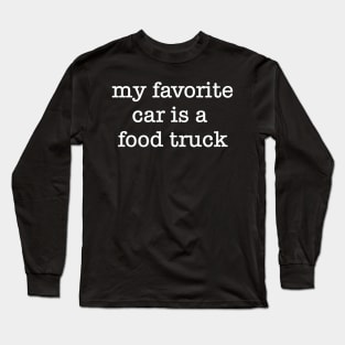 My Favorite Car Is A Food Truck Long Sleeve T-Shirt